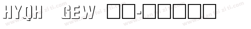 HYQHei GEWz字体字体转换